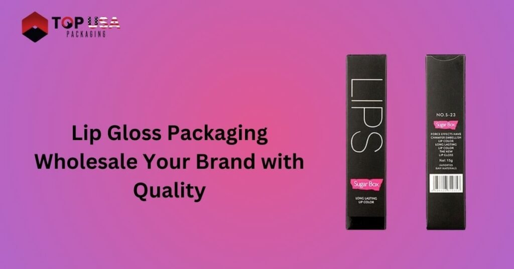 Lip Gloss Packaging Wholesale Your Brand with Quality