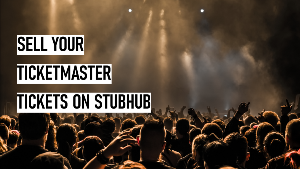 How to Sell Ticketmaster Tickets on StubHub