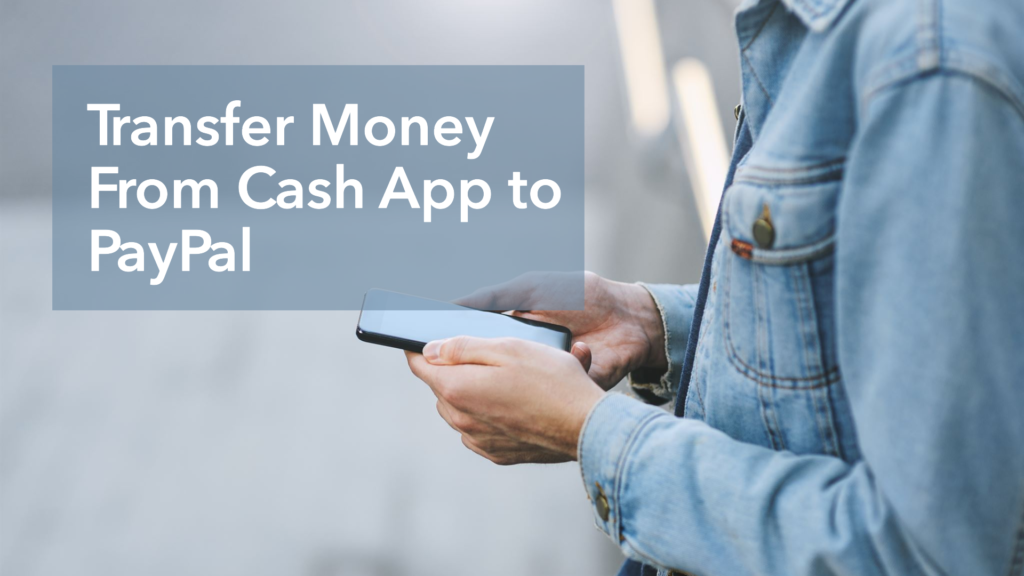 How to Transfer Money Between Cash App and PayPal