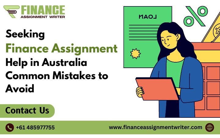 Seeking Finance Assignment Help in AU: Mistakes to Avoid