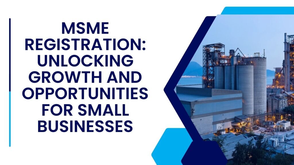 MSME Registration Unlocking Growth and Opportunities for Small Businesses