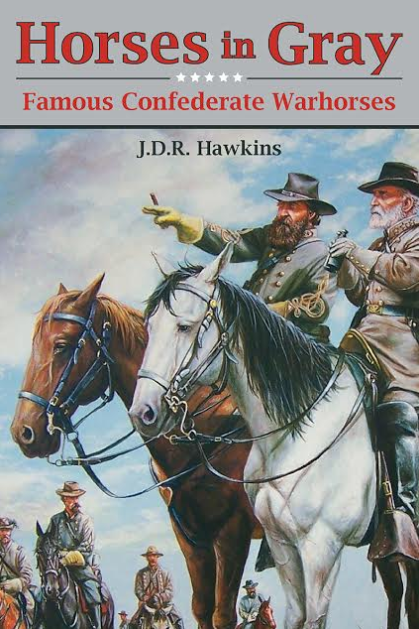 Horses in Gray: Famous Confederate Warhorses